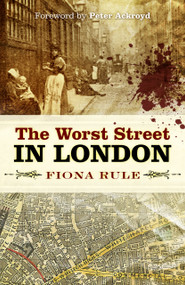 The Worst Street in London by Fiona Rule, 9780750989848