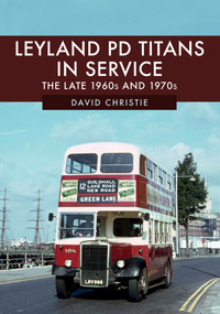 Leyland PD Titans in Service (The Late 1960s and 1970s) by David Christie, 9781445689524