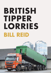 British Tipper Lorries by Bill Reid, 9781445672960