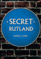 Secret Rutland by Daniel Codd, 9781445683560