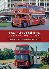 Eastern Counties (A National Bus Company) by Peter Horrex, Tim Moore, 9781445679617