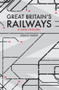 Great Britain's Railways (A New History) by Colin Maggs, 9781445670294