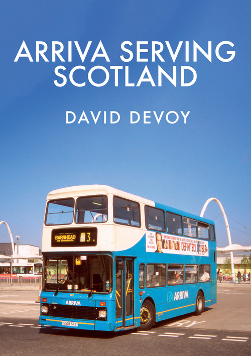 Arriva Serving Scotland by David Devoy, 9781445674643