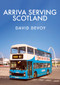Arriva Serving Scotland by David Devoy, 9781445674643