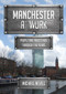 Manchester at Work (People and Industries Through the Years) by Michael Nevell, 9781445681030