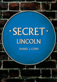 Secret Lincoln by Morgan Broadbent, 9781445682655