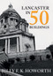 Lancaster in 50 Buildings by Billy F.K. Howorth, 9781445676623