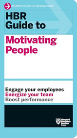 HBR Guide to Motivating People (HBR Guide Series) by Harvard Business Review, 9781633696761