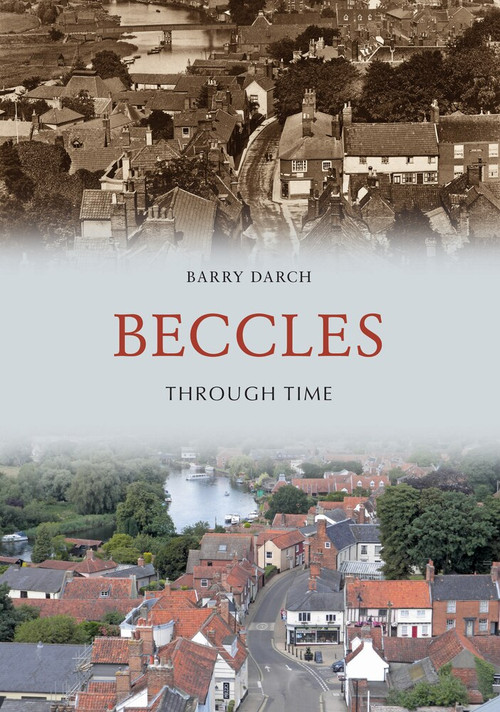 Beccles Through Time by Barry Darch, 9781445665122