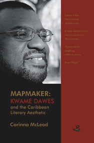 Mapmaker: Kwame Dawes and the Caribbean Literary Aesthetic by Corinna McLeod, 9781845231620