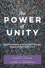 The Power of Unity (Overcoming Racial Divisions, Rebuilding America) by Robert C Henderson, Bonnie J Taylor, 9781618511447