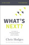 What's Next? Bible Study Guide (The Journey to Know God, Find Freedom, Discover Purpose, and Make a Difference) by Chris Hodges, 9780310104124