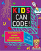 Kids Can Code! (Fun Ways to Learn Computer Programming) by Ian Garland, 9781510740051