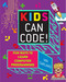 Kids Can Code! (Fun Ways to Learn Computer Programming) by Ian Garland, 9781510740051