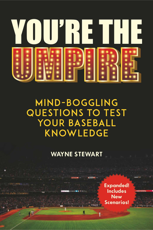 You're the Umpire (Mind-Boggling Questions to Test Your Baseball Knowledge) by Wayne Stewart, Ron Blomberg, 9781510739307