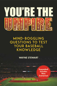 You're the Umpire (Mind-Boggling Questions to Test Your Baseball Knowledge) by Wayne Stewart, Ron Blomberg, 9781510739307