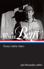 Wendell Berry: Essays 1969-1990 (LOA #316) by Wendell Berry, Jack Shoemaker, 9781598536065