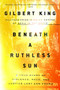 Beneath a Ruthless Sun (A True Story of Violence, Race, and Justice Lost and Found) - 9780399183423 by Gilbert King, 9780399183423