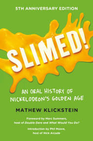 Slimed! (An Oral History of Nickelodeon's Golden Age) by Mathew Klickstein, Marc Summers, 9780142196854