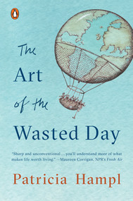 The Art of the Wasted Day - 9780143132882 by Patricia Hampl, 9780143132882