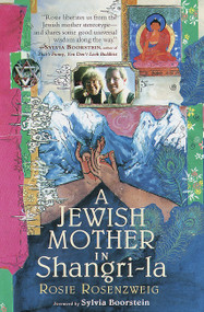 A Jewish Mother in Shangri-la by Rosie Rosenzweig, Sylvia Boorstein, 9781570624599