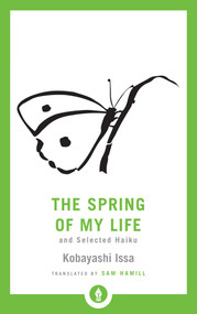 The Spring of My Life (And Selected Haiku) - 9781611806939 by Sam Hamill, Kobayashi Issa, 9781611806939