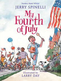 My Fourth of July by Jerry Spinelli, Larry Day, 9780823442881