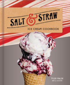 Salt & Straw Ice Cream Cookbook by Tyler Malek, JJ Goode, 9781524760151