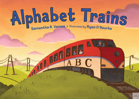 Alphabet Trains - 9781580895934 by Samantha R. Vamos, Ryan O'Rourke, 9781580895934