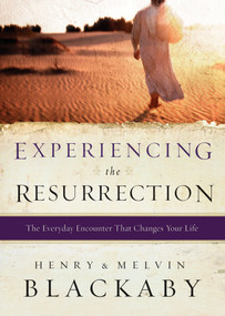 Experiencing the Resurrection (The Everyday Encounter That Changes Your Life) by Henry Blackaby, Mel Blackaby, 9780525654315