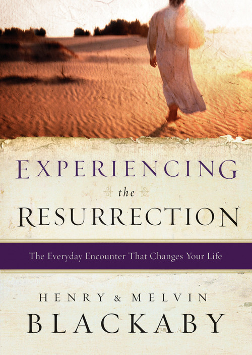 Experiencing the Resurrection (The Everyday Encounter That Changes Your Life) by Henry Blackaby, Mel Blackaby, 9780525654315