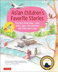 Asian Children's Favorite Stories (Folktales from China, Japan, Korea, India, the Philippines and other Asian Lands) by David Conger, Patrick Yee, Liana Romulo, Joan Suyenaga, Marian Davies Toth, 9780804850230