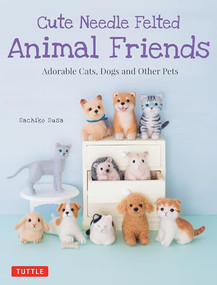 Cute Needle Felted Animal Friends (Adorable Cats, Dogs and Other Pets) by Sachiko Susa, 9784805314999