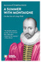 A Summer with Montaigne (On the Art of Living Well) by Antoine Compagnon, Tina Kover, 9781609455309