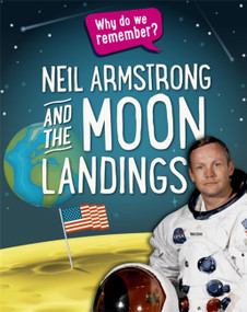 Why do we remember?: Neil Armstrong and the Moon Landings - 9781445148434 by Izzi Howell, 9781445148434