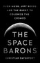 The Space Barons (Elon Musk, Jeff Bezos, and the Quest to Colonize the Cosmos) - 9781541774162 by Christian Davenport, 9781541774162