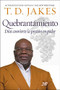 Quebrantamiento (Cuando Dios convierte la presión en poder) by T. D. Jakes, 9781546035954