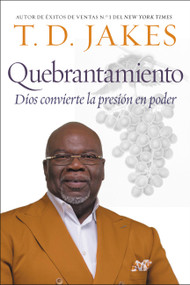 Quebrantamiento (Cuando Dios convierte la presión en poder) (Spanish Edition) by T. D. Jakes, 9781546035954
