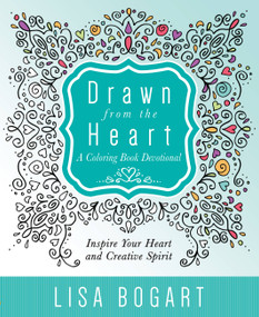 Drawn from the Heart (A Coloring Book Devotional) by Lisa Bogart, 9781617957338