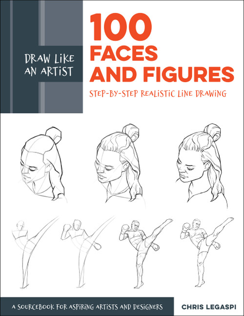 Draw Like an Artist: 100 Faces and Figures (Step-by-Step Realistic Line Drawing *A Sketching Guide for Aspiring Artists and Designers*) by Chris Legaspi, 9781631597107