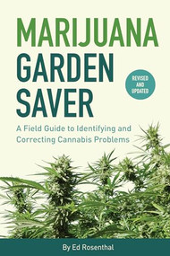 Marijuana Garden Saver (A Field Guide to Identifying and Correcting Cannabis Problems) by Ed Rosenthal, 9781936807437