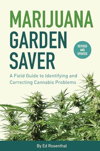 Marijuana Garden Saver (A Field Guide to Identifying and Correcting Cannabis Problems) by Ed Rosenthal, 9781936807437