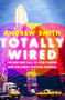 Totally Wired (The Rise and Fall of Josh Harris and The Great Dotcom Swindle) by Andrew Smith, 9780802129345
