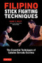 Filipino Stick Fighting Techniques (The Essential Techniques of Cabales Serrada Escrima) by Mark V. Wiley, Darren Tibon, 9780804851411