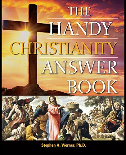 The Handy Christianity Answer Book by Stephen A. Werner, 9781578596867