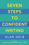 Seven Steps to Confident Writing by Alan Gelb, 9781608685448