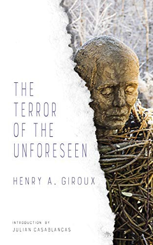 The Terror of the Unforeseen by Henry Giroux, Julian Casablancas, 9781940660493