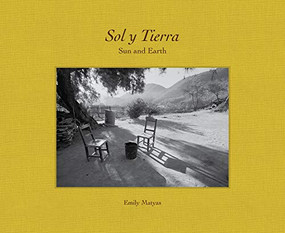 Sol Y Tierra/ Sun and Earth (Views Beyond the U.S.- Mexico Border, 1988-2018) by Emily Matyas, Kirsten Rian, Amparo Wong Molina, Sergio Anaya, Linda Valdez, 9781942084631