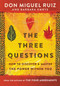 The Three Questions (How to Discover and Master the Power Within You) - 9780062391087 by Don Miguel Ruiz, Barbara Emrys, 9780062391087