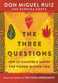 The Three Questions (How to Discover and Master the Power Within You) - 9780062391087 by Don Miguel Ruiz, Barbara Emrys, 9780062391087